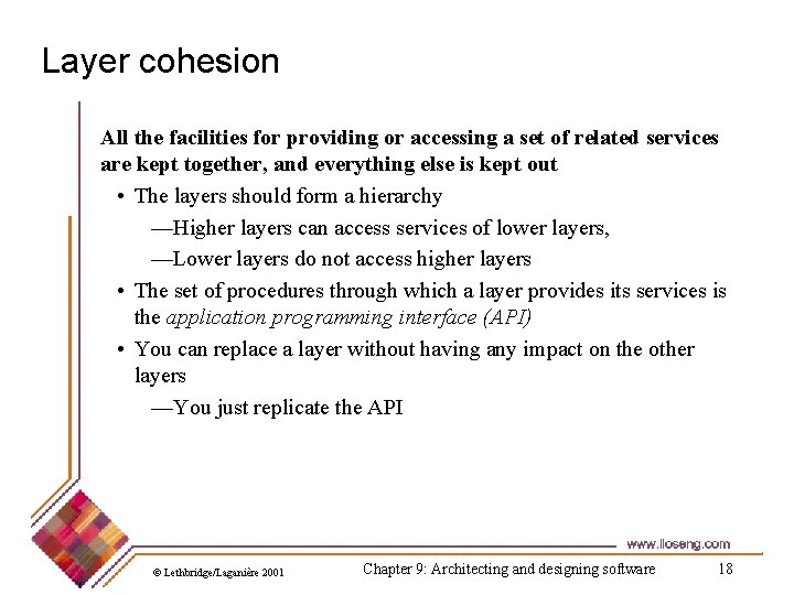 Layer cohesion All the facilities for providing or accessing a set of related services