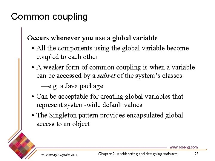 Common coupling Occurs whenever you use a global variable • All the components using