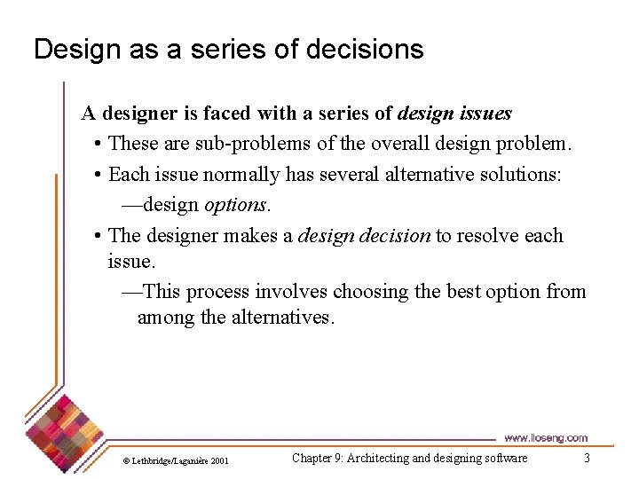 Design as a series of decisions A designer is faced with a series of