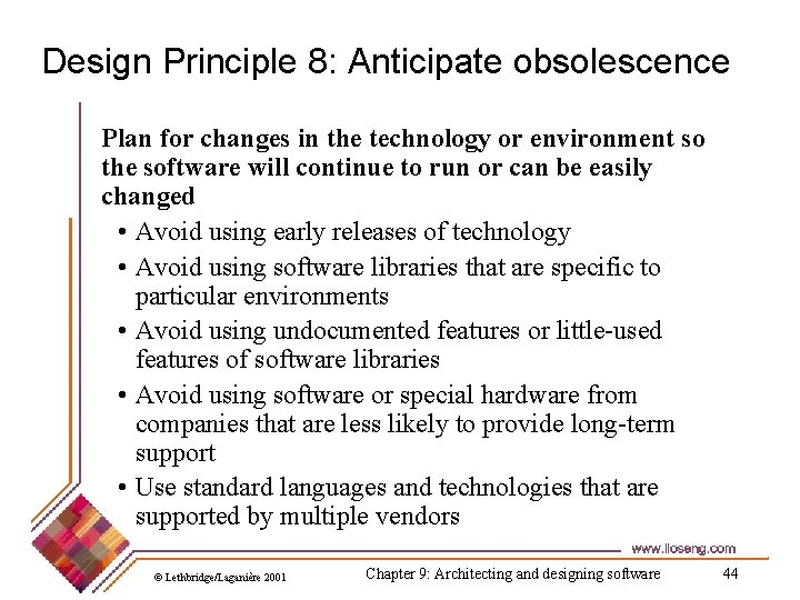 Design Principle 8: Anticipate obsolescence Plan for changes in the technology or environment so