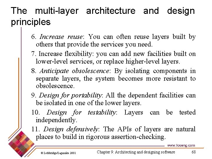 The multi-layer architecture and design principles 6. Increase reuse: You can often reuse layers
