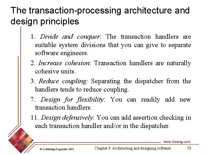 The transaction-processing architecture and design principles 1. Divide and conquer: The transaction handlers are