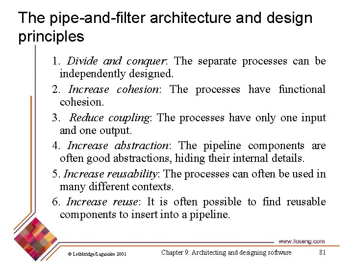 The pipe-and-filter architecture and design principles 1. Divide and conquer: The separate processes can
