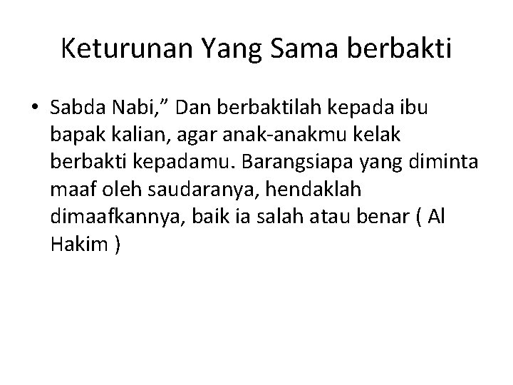 Keturunan Yang Sama berbakti • Sabda Nabi, ” Dan berbaktilah kepada ibu bapak kalian,