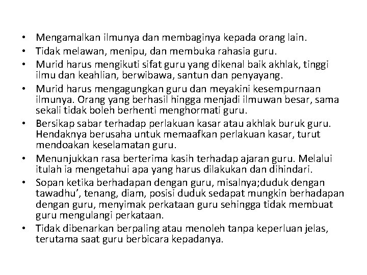  • Mengamalkan ilmunya dan membaginya kepada orang lain. • Tidak melawan, menipu, dan