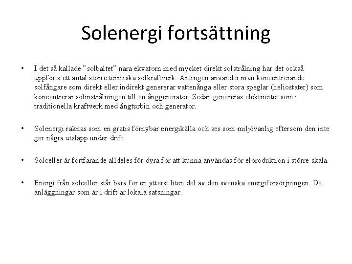 Solenergi fortsättning • I det så kallade ”solbältet” nära ekvatorn med mycket direkt solstrålning