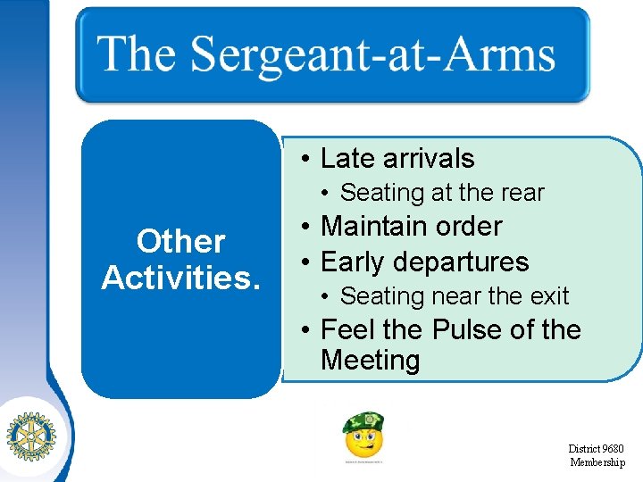  • Late arrivals • Seating at the rear Other Activities. • Maintain order