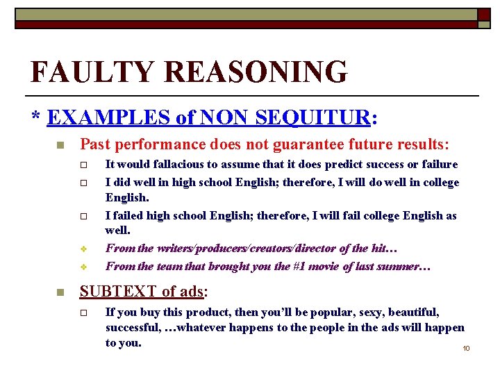 FAULTY REASONING * EXAMPLES of NON SEQUITUR: n Past performance does not guarantee future