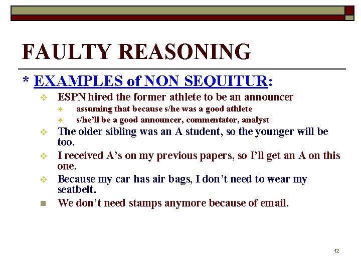 FAULTY REASONING * EXAMPLES of NON SEQUITUR: v ESPN hired the former athlete to