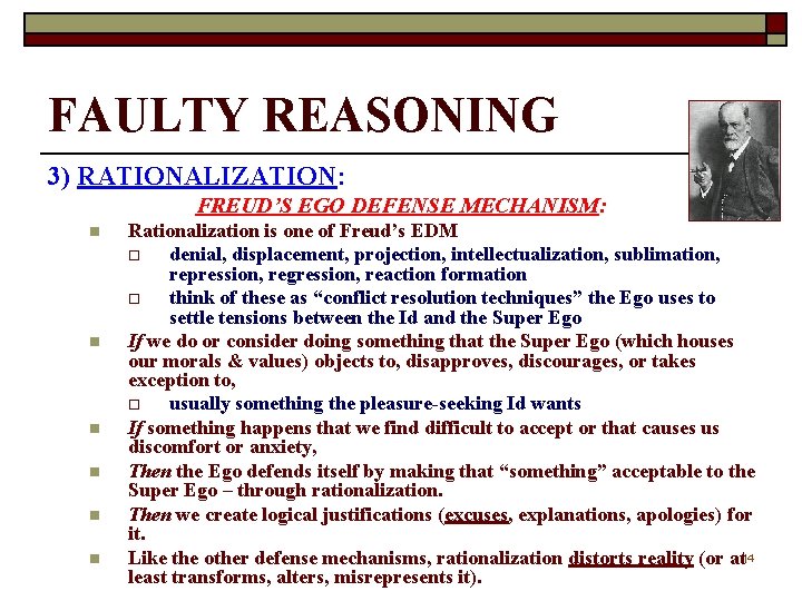 FAULTY REASONING 3) RATIONALIZATION: FREUD’S EGO DEFENSE MECHANISM: n n n Rationalization is one