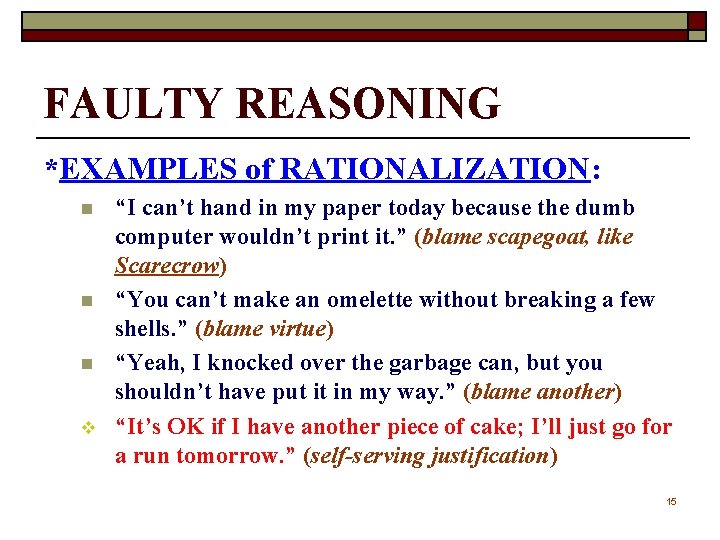 FAULTY REASONING *EXAMPLES of RATIONALIZATION: n n n v “I can’t hand in my