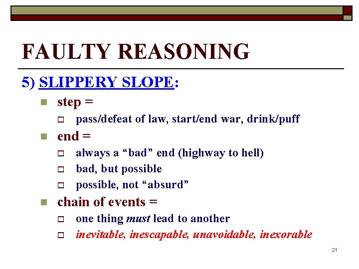 FAULTY REASONING 5) SLIPPERY SLOPE: n step = o n end = o o