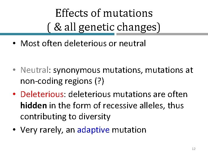 Effects of mutations ( & all genetic changes) • Most often deleterious or neutral