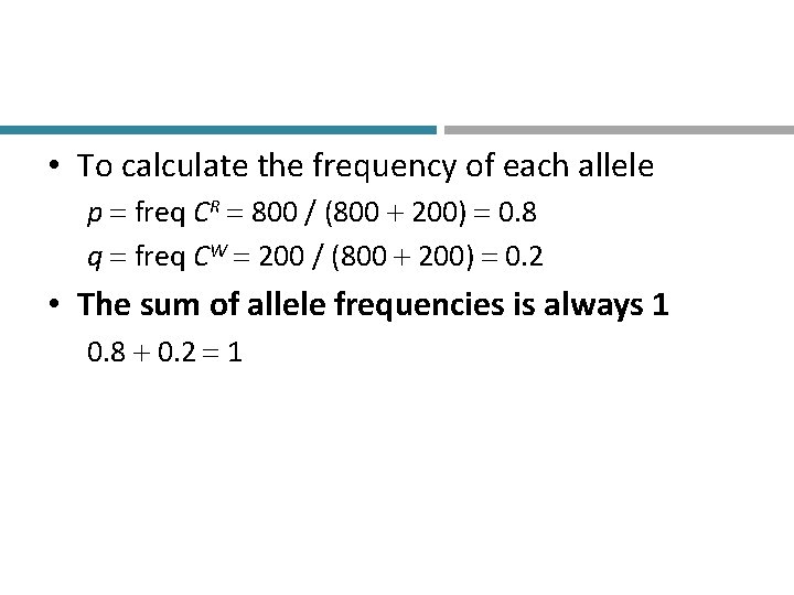 • To calculate the frequency of each allele p freq CR 800 /