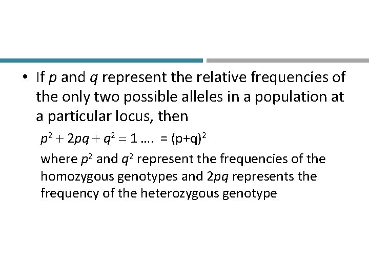  • If p and q represent the relative frequencies of the only two