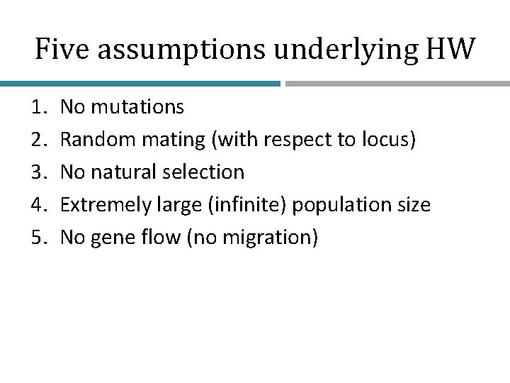 Five assumptions underlying HW 1. 2. 3. 4. 5. No mutations Random mating (with