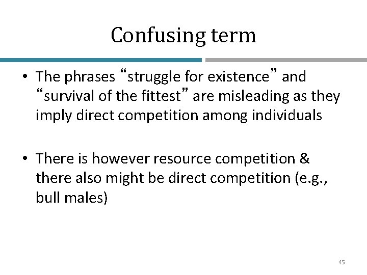 Confusing term • The phrases “struggle for existence” and “survival of the fittest” are