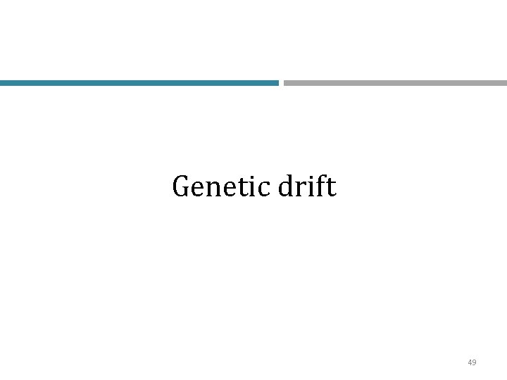 Genetic drift 49 