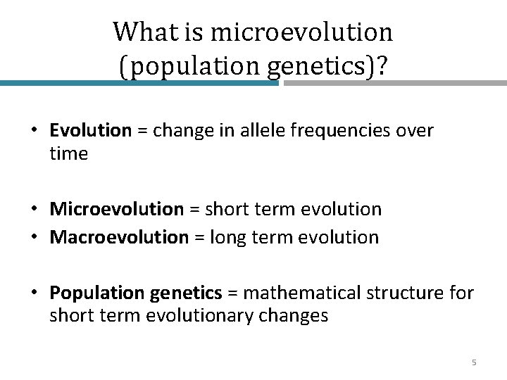 What is microevolution (population genetics)? • Evolution = change in allele frequencies over time