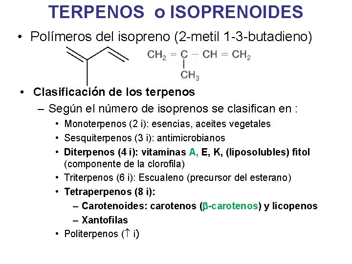 TERPENOS o ISOPRENOIDES • Polímeros del isopreno (2 -metil 1 -3 -butadieno) • Clasificación