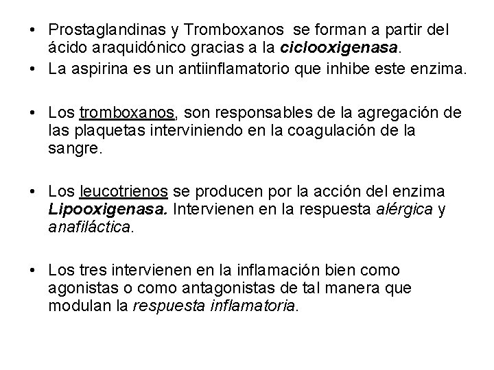  • Prostaglandinas y Tromboxanos se forman a partir del ácido araquidónico gracias a