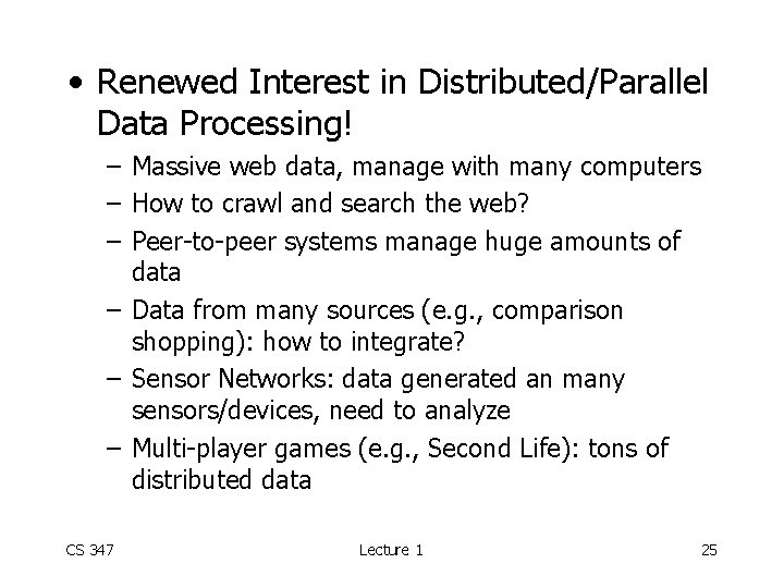  • Renewed Interest in Distributed/Parallel Data Processing! – Massive web data, manage with