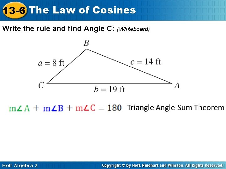 13 -6 The Law of Cosines Write the rule and find Angle C: (Whiteboard)