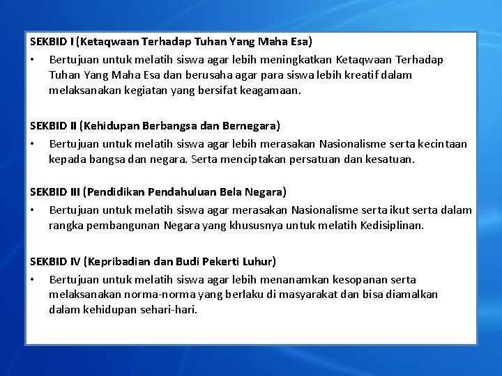 SEKBID I (Ketaqwaan Terhadap Tuhan Yang Maha Esa) • Bertujuan untuk melatih siswa agar