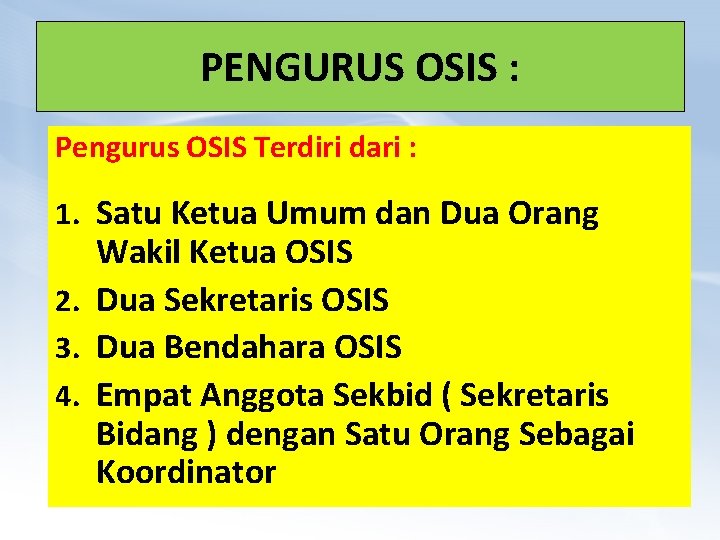 PENGURUS OSIS : Pengurus OSIS Terdiri dari : 1. Satu Ketua Umum dan Dua