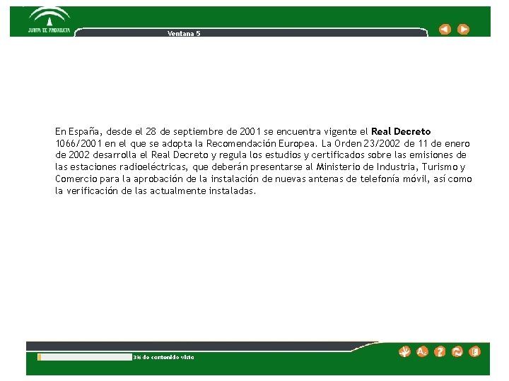 Ventana 5 En España, desde el 28 de septiembre de 2001 se encuentra vigente