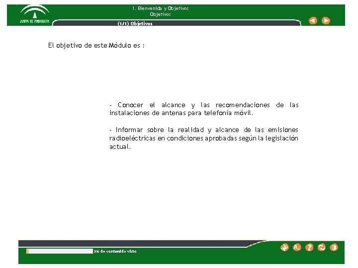 1. Bienvenida y Objetivos (1/1) Objetivos El objetivo de este Módulo es : -