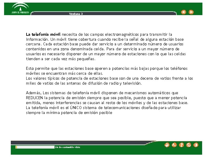 Ventana 3 La telefonía móvil necesita de los campos electromagnéticos para transmitir la información.