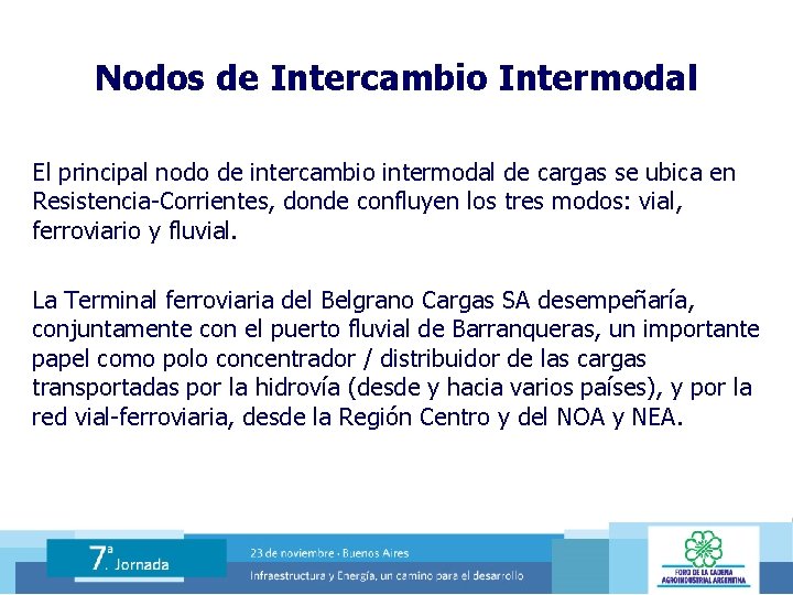 Nodos de Intercambio Intermodal El principal nodo de intercambio intermodal de cargas se ubica