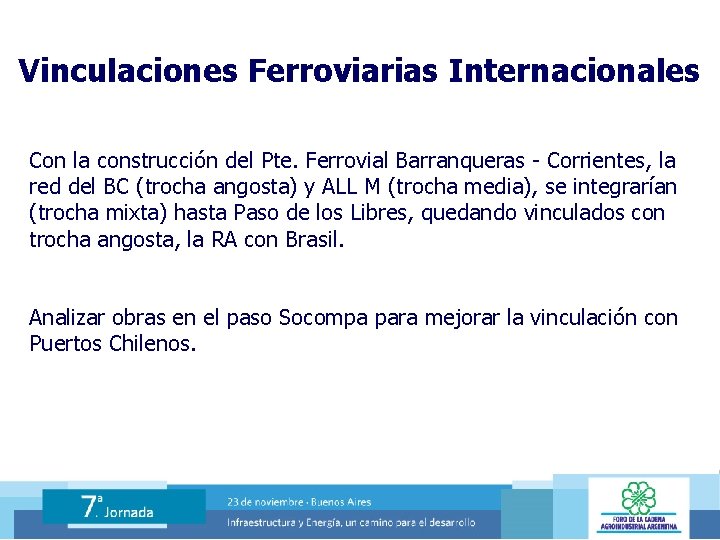 Vinculaciones Ferroviarias Internacionales Con la construcción del Pte. Ferrovial Barranqueras - Corrientes, la red