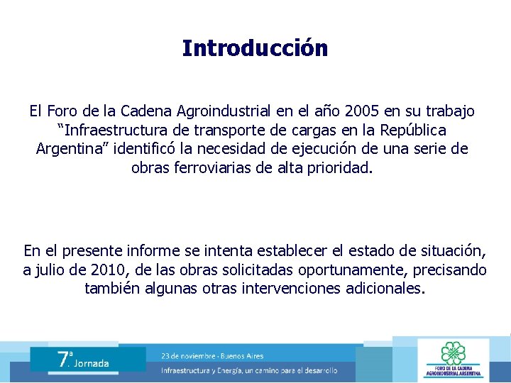 Introducción El Foro de la Cadena Agroindustrial en el año 2005 en su trabajo