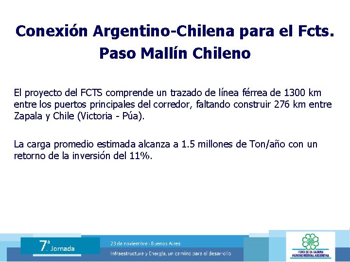 Conexión Argentino-Chilena para el Fcts. Paso Mallín Chileno El proyecto del FCTS comprende un