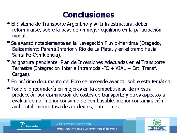 Conclusiones * El Sistema de Transporte Argentino y su Infraestructura, deben reformularse, sobre la