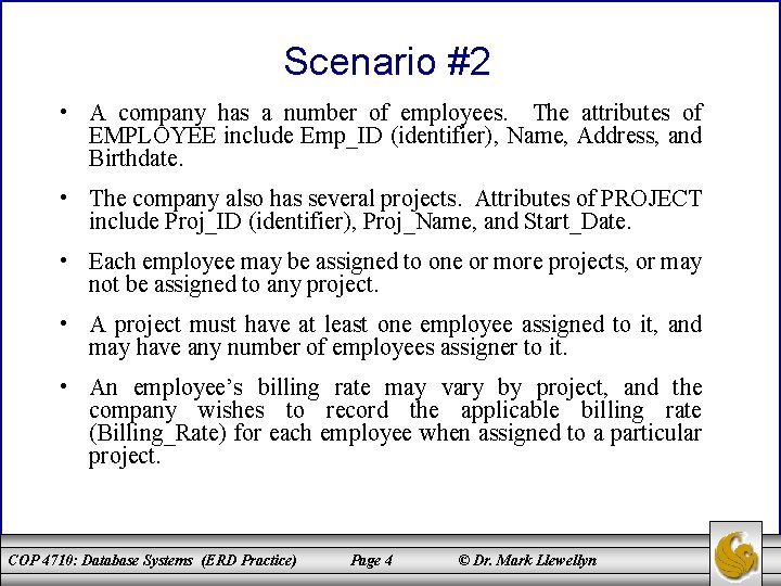 Scenario #2 • A company has a number of employees. The attributes of EMPLOYEE