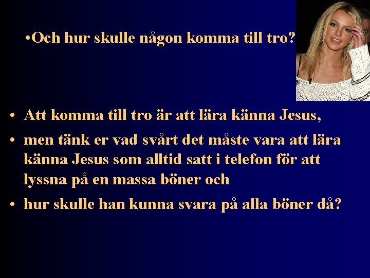  • Och hur skulle någon komma till tro? • Att komma till tro