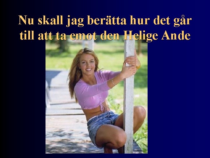 Nu skall jag berätta hur det går till att ta emot den Helige Ande