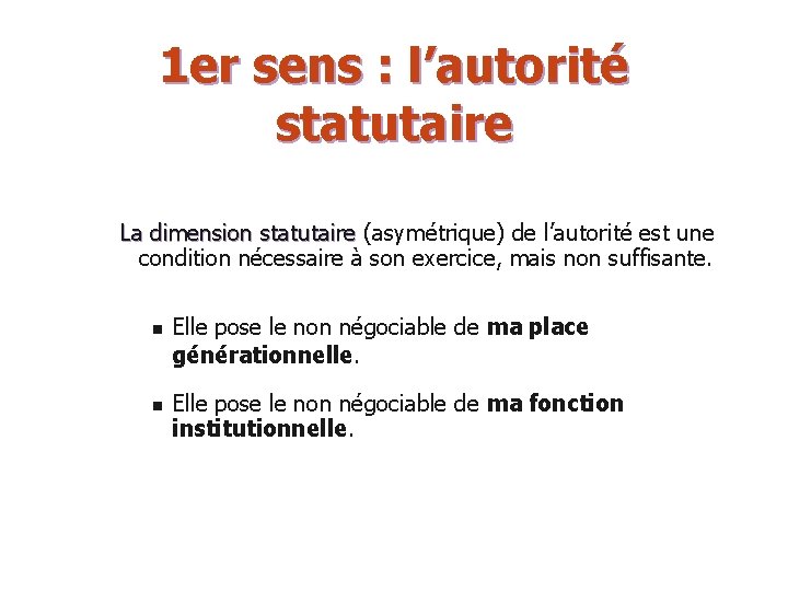 1 er sens : l’autorité statutaire La dimension statutaire (asymétrique) de l’autorité est une