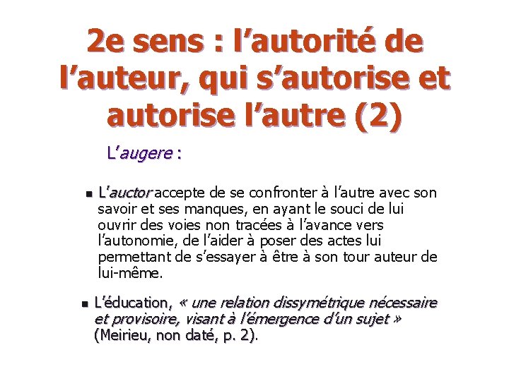 2 e sens : l’autorité de l’auteur, qui s’autorise et autorise l’autre (2) L’augere