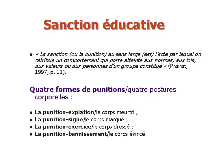 Sanction éducative n « La sanction (ou la punition) au sens large (est) l’acte