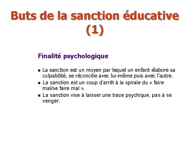 Buts de la sanction éducative (1) Finalité psychologique n n n La sanction est