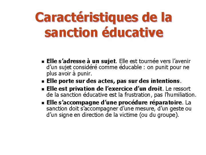 Caractéristiques de la sanction éducative n n Elle s’adresse à un sujet. Elle est