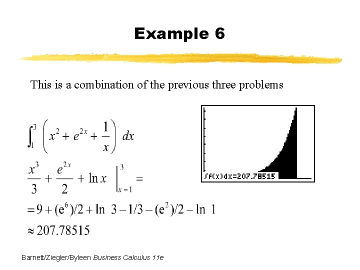 Example 6 This is a combination of the previous three problems Barnett/Ziegler/Byleen Business Calculus