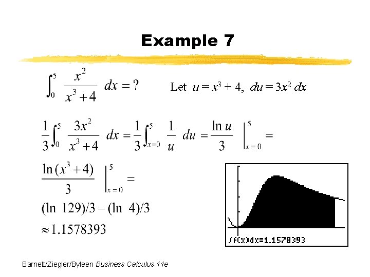 Example 7 Let u = x 3 + 4, du = 3 x 2