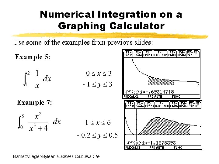 Numerical Integration on a Graphing Calculator Use some of the examples from previous slides: