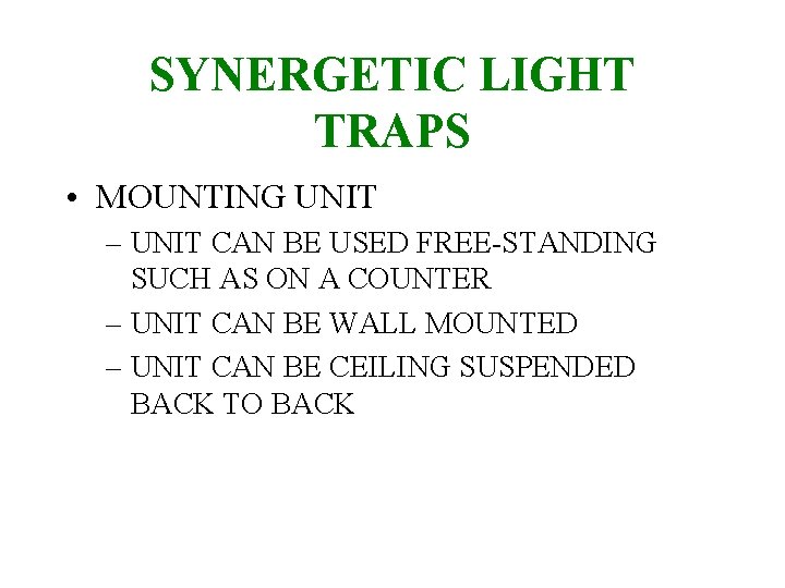 SYNERGETIC LIGHT TRAPS • MOUNTING UNIT – UNIT CAN BE USED FREE-STANDING SUCH AS