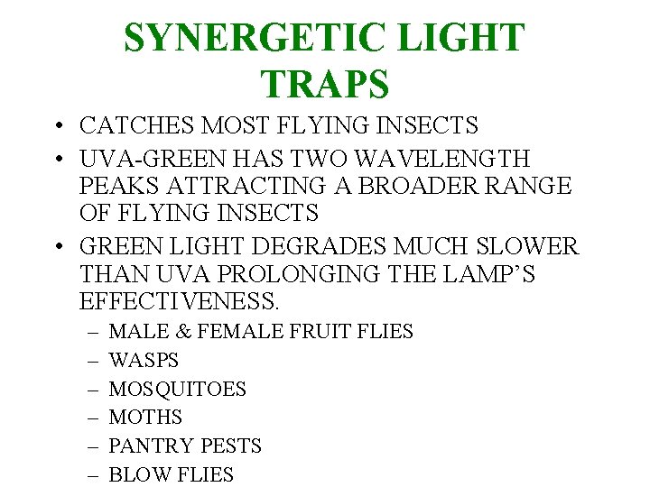 SYNERGETIC LIGHT TRAPS • CATCHES MOST FLYING INSECTS • UVA-GREEN HAS TWO WAVELENGTH PEAKS